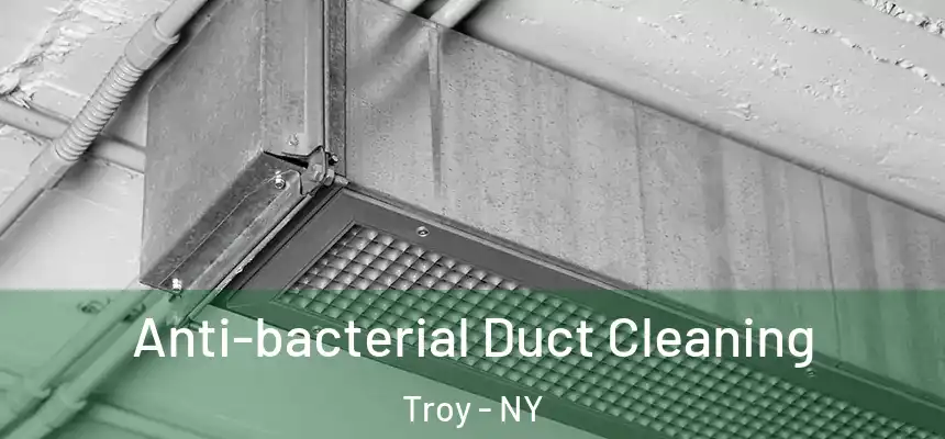  Anti-bacterial Duct Cleaning Troy - NY