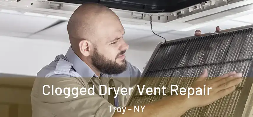  Clogged Dryer Vent Repair Troy - NY