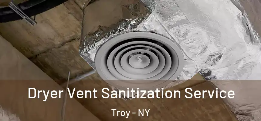  Dryer Vent Sanitization Service Troy - NY