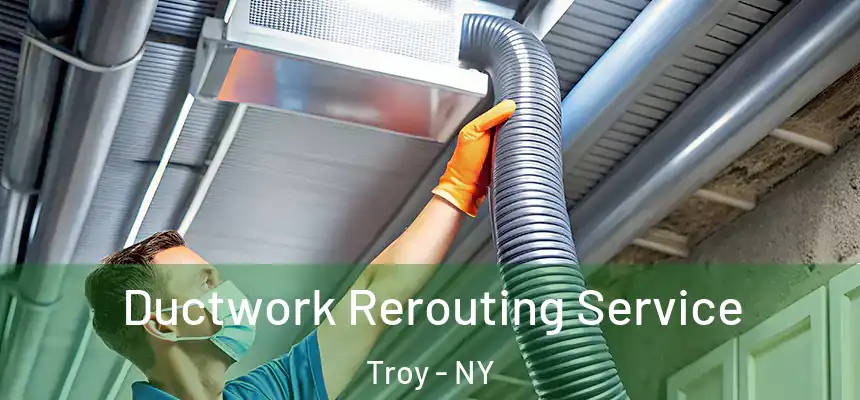  Ductwork Rerouting Service Troy - NY