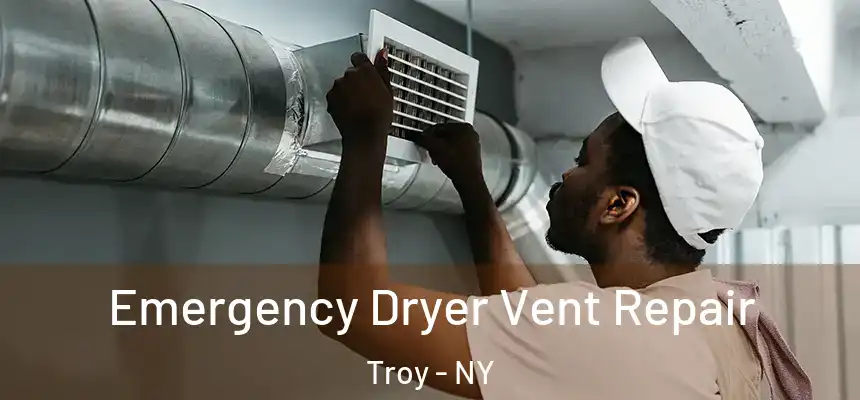  Emergency Dryer Vent Repair Troy - NY