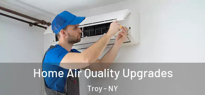  Home Air Quality Upgrades Troy - NY
