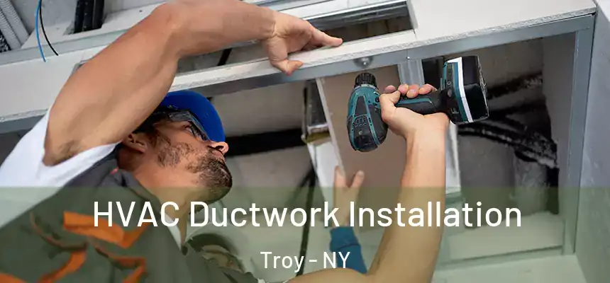  HVAC Ductwork Installation Troy - NY