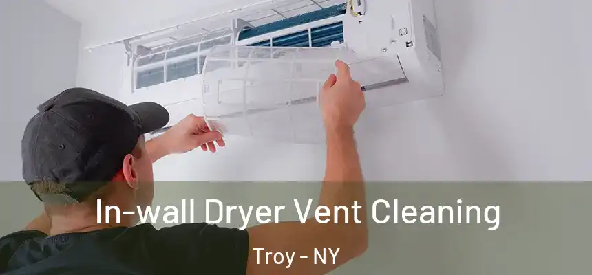  In-wall Dryer Vent Cleaning Troy - NY