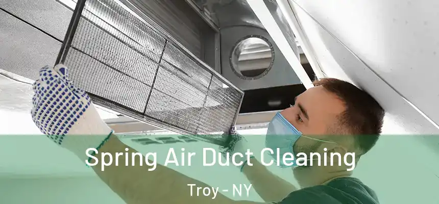  Spring Air Duct Cleaning Troy - NY